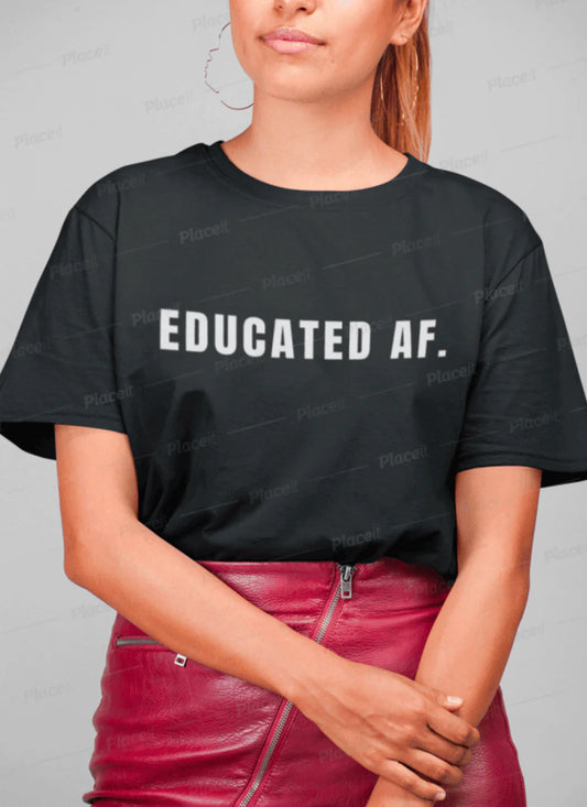 Educated AF T-Shirt
